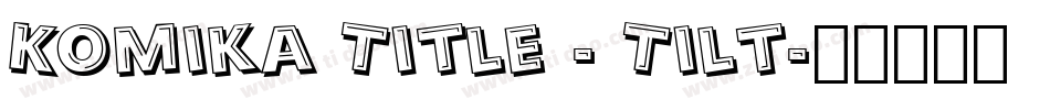 Komika Title - Tilt字体转换